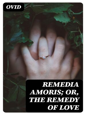 cover image of Remedia Amoris; or, the Remedy of Love